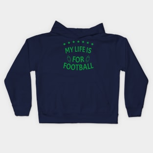 My Life Is For Football Light Version - Green Kids Hoodie